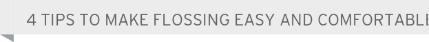Dentist West Allis 4 Tips to Make Flossing Easy and Comfortable