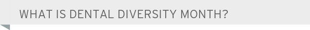 Dentist West Allis What is Dental Diversity Month?